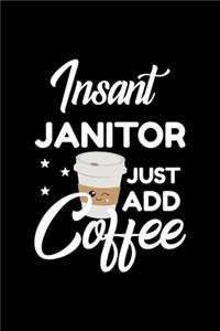 Insant Janitor Just Add Coffee