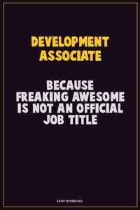 Development Associate, Because Freaking Awesome Is Not An Official Job Title