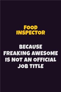 Food Inspector, Because Freaking Awesome Is Not An Official Job Title
