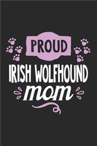 Proud Irish Wolfhound Mom: Funny Cool Irish Woldfhound Journal Great Awesome Notebook (Workbook Diary Planner )- 6x9 - 120 Dot Grid Paper Pages - Cute Gift For Proud Dog Puppi