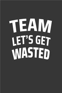 Team Lets Get Wasted Notebook