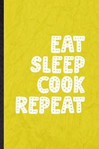 Eat Sleep Cook Repeat