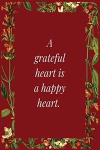 A grateful heart is a happy heart.