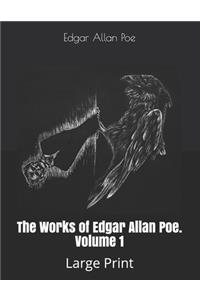 The Works of Edgar Allan Poe. Volume 1