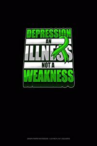 Depression An Illness Not A Weakness