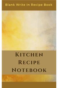 Kitchen Recipe Notebook - Blank Write In Recipe Book - Includes Sections For Ingredients Directions And Prep Time.