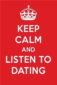 Keep Calm and Listen to Dating: Dating Designer Notebook