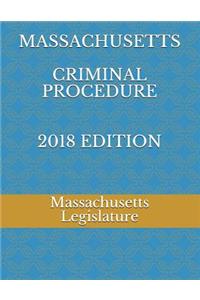 Massachusetts Criminal Procedure 2018 Edition
