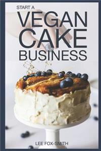 Start A Vegan Cake Business