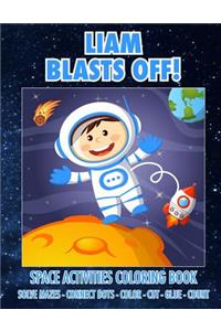 Liam Blasts Off! Space Activities Coloring Book