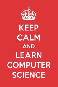 Keep Calm and Learn Computer Science: Computer Science Designer Notebook