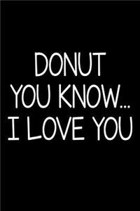 Donut You Know... I Love You