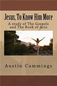 Jesus, To Know Him More