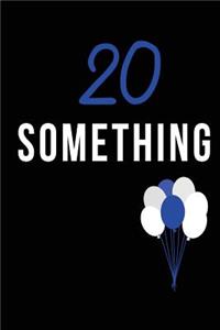 20 Something