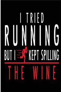 I Tried Running But I Kept Spilling the Wine