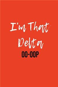 I'm That Delta Oo-Oop