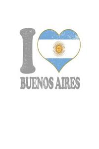 I Love Buenos Aires: Argentina Notebook Composition Note Book Argentinian Flag Pride College Ruled Paper Softcover Journal