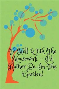 To Hell with the Housework...