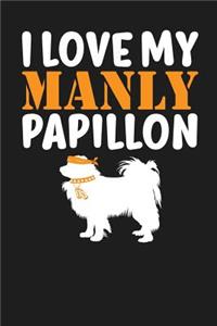 I Love My Manly Papillon