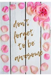 Don't Forget To Be Awesome