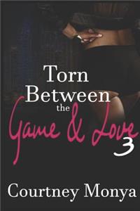 Torn Between The Game and Love 3