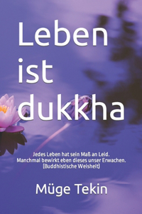 Leben ist dukkha