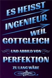 Es Heisst Ingenieur Weil Gottgleich Und Abbild Von Perfektion Zu Lang W