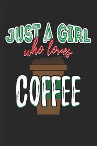 Just A Girl Who Loves Coffee