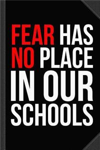 Fear Has No Place in Our Schools Journal Notebook