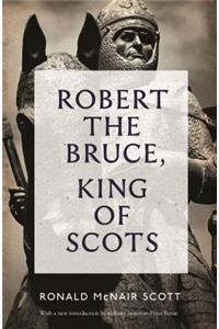 Robert The Bruce: King Of Scots