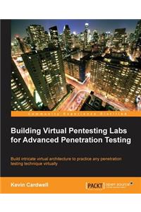 Building Virtual Pentesting Labs for Advanced Penetration Testing