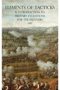 Elements of Tacticks and Introduction to Military Evolutions for the Infantry 1787