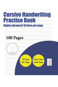 Cursive Handwriting Practise Book (Highly advanced 18 lines per page)
