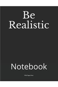 Be Realistic