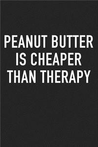 Peanut Butter Is Cheaper Than Therapy