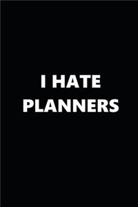 2019 Weekly Planner Funny Theme I Hate Planners Black White 134 Pages
