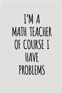 I'm a Math Teacher of Course I Have Problems