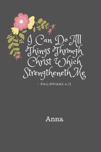 Anna I Can Do All Things Through Christ Which Strengtheneth Me Philippians 4