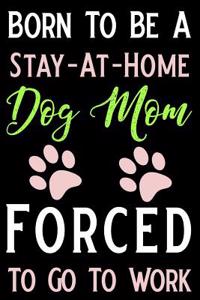 Born to Be a Stay-At-Home Dog Mom Forced to Go to Work