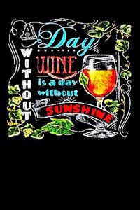 Day Withaout Wine Is a Day Without Sunshine