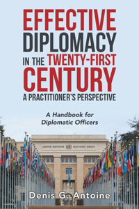 Effective Diplomacy in the Twenty-First Century a Practitioner's Perspective