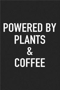 Powered by Plants and Coffee