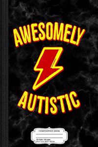 Awesomely Autistic Composition Notebook