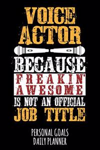 Voice Actor Because Freakin' Awesome Is Not an Official Job Title