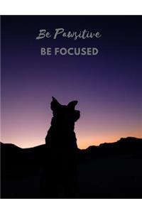 Be Pawsitive Be Focused