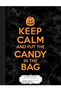Kids Keep Calm and Put the Candy in the Bag Halloween Composition Notebook