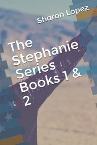 The Stephanie Series Books 1 & 2