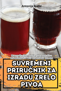 Suvremeni PriruČnik Za Izradu Zrelo Pivoa