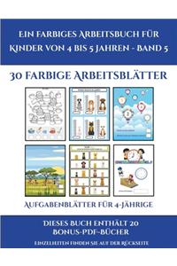 Aufgabenblätter für 4-Jährige (Ein farbiges Arbeitsbuch für Kinder von 4 bis 5 Jahren - Band 6)