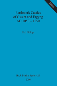 Earthwork Castles of Gwent and Ergyng AD 1050-1250